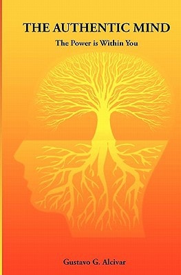 The Authentic Mind The Power Is Within You