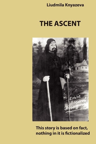 The Ascent This Story Is Based on Fact, Nothing in It Is Fictionalized