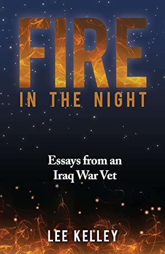 Fire In The Night Creative Essays From An Iraq War Vet