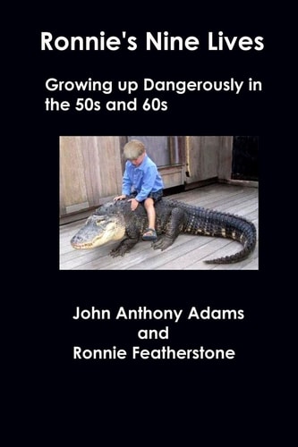 Ronnie's Nine Lives Growing Up Dangerously In The 50s And 60s