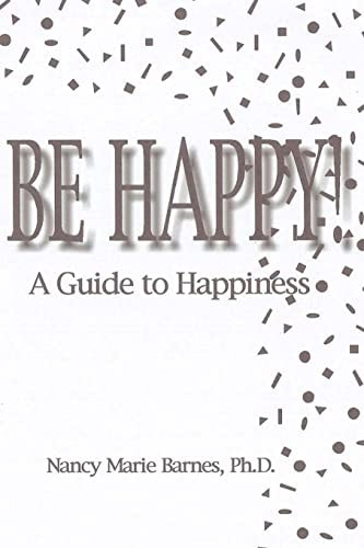 Be Happy! A Guide To Happiness