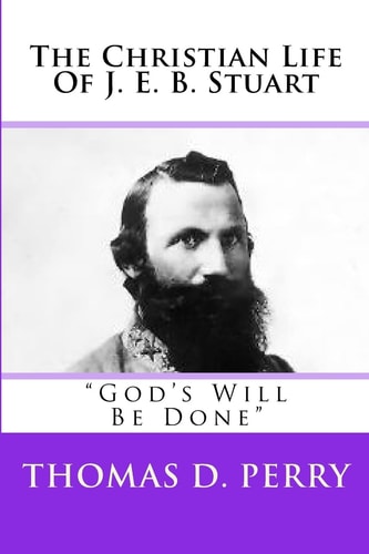God's Will Be Done The Christian Life Of J. E. B. Stuart