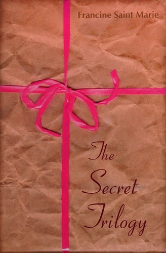 The Secret Trilogy Three Novels. Two Women. One Epic Love Story.