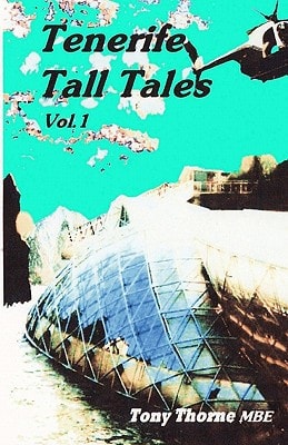 Tenerife Tall Tales Set In and Around this Magical Spanish Island.