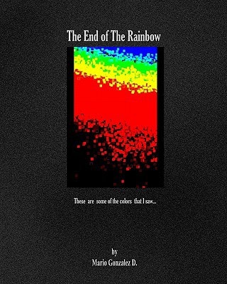 The End Of The Rainbow These Are Some Of The Colors That I Saw