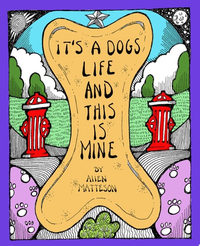 It's a Dog's Life and This Is Mine