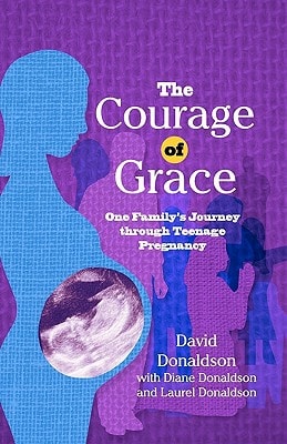 The Courage Of Grace One Family's Journey Through Teenage Pregnancy