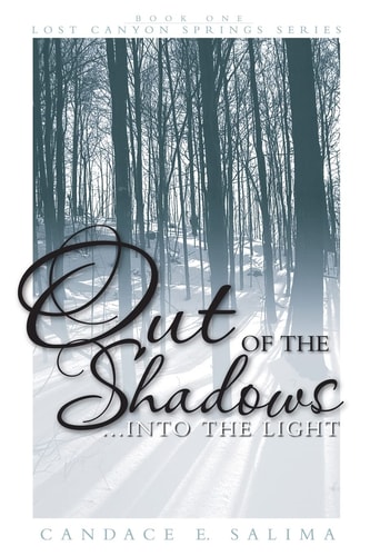 Out Of The Shadows . . . Into The Light Lost Canyon Springs Series