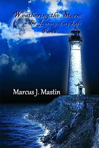 Weathering The Storm The Journey Of My Life, Part I