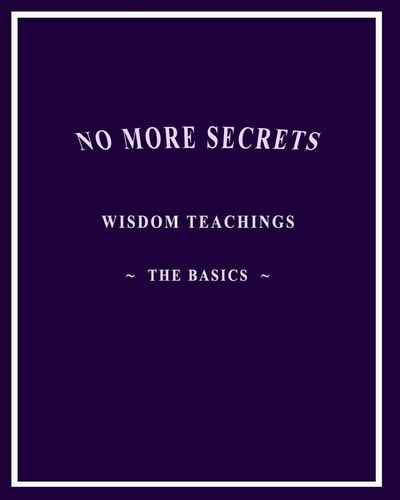 No More Secrets Wisdom Teachings The Basics