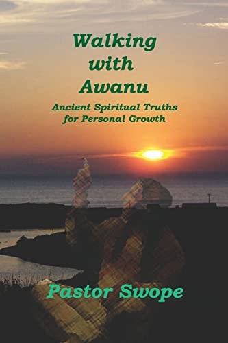 Walking with Awanu Ancient Spiritual Truths for Personal Growth