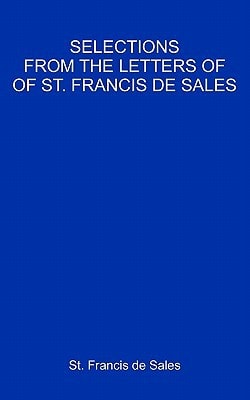 Selections from the Letters of St. Francis de Sales