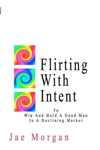 Flirting With Intent To Win And Hold A Good Man In A Declining Market