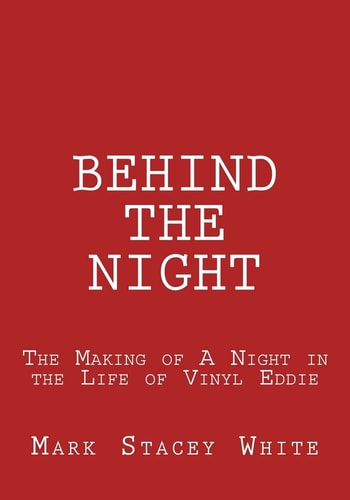 Behind the Night The Making of a Night in the Life of Vinyl Eddie