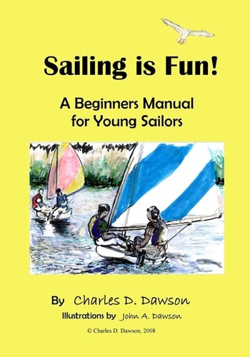 Sailing Is Fun! A Beginners Manual For Young Sailors