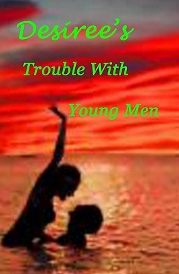 Desiree's Trouble With Young Men