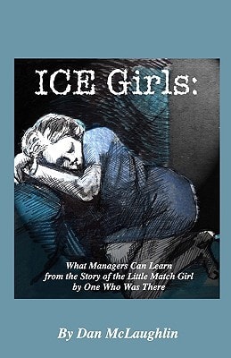 Ice Girls What Managers Can Learn From The Story Of The Little Match Girl By One Who Was There