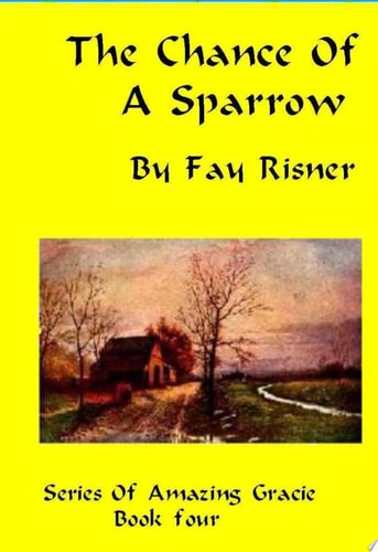 The Chance Of A Sparrow Series Of Amazing Gracie
