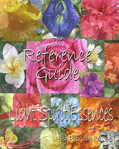 The Reference Guide To Light Spirit Essences The Reference Guidebook