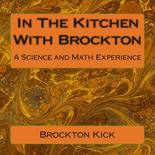 In The Kitchen With Brockton A Science and Math Experience