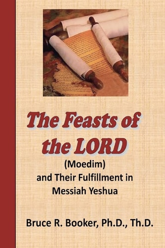 The Feasts Of The Lord (Moedim) And Their Fulfillment In Messiah Yeshua