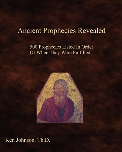 Ancient Prophecies Revealed 500 Prophecies Listed In Order Of When They Were Fulfilled
