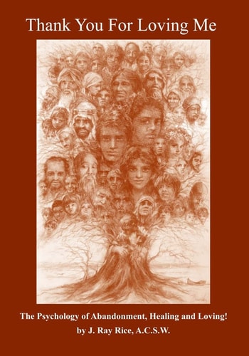 Thank You For Loving Me! The Psychology Of Abandonment, Healing, And Loving