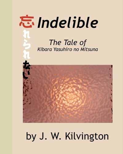 Indelible The Tale Of Kibara Yasuhiro No Mitsuna
