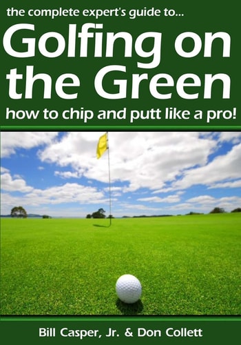 Golfing On The Green How To Chip And Putt Like A Pro!