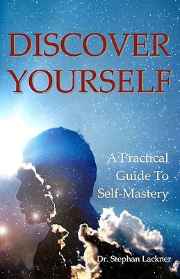 Discover Your Self A Practical Guide To Self Mastery