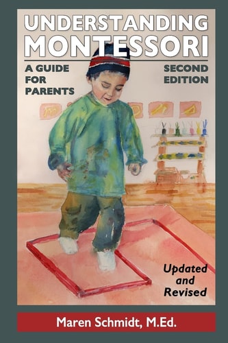 Understanding Montessori A Guide for Parents: Second Edition