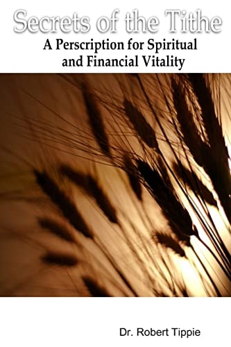 Secrets Of The Tithe A Perscription For Spiritual And Financial Vitality