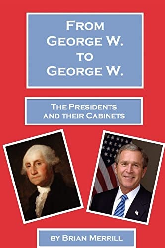 From George W. To George W. The Presidents And Their Cabinets