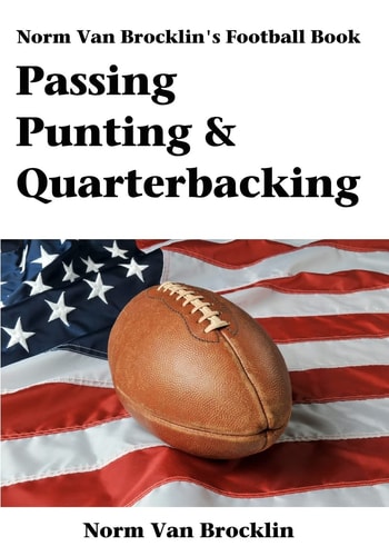 Passing Punting and Quarterbacking The Norm Van Brocklin Football Book