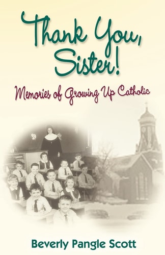Thank You, Sister! Memories Of Growing Up Catholic
