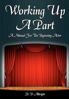 Working Up A Part A Manual For The Beginning Actor