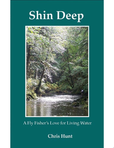 Shin Deep A Fly Fisher's Love For Moving Water