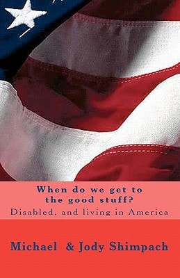 When Do We Get to the Good Stuff? Disabled, and Living in America