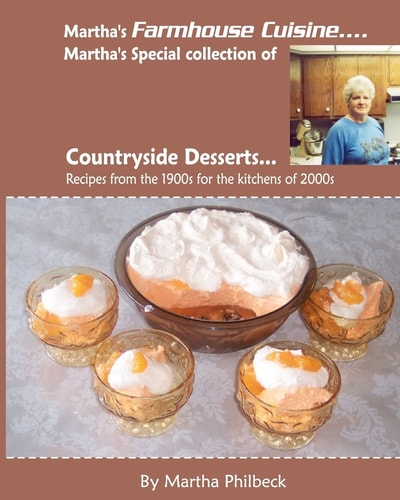 Martha's Farmhouse Cuisine-Countryside Desserts Collection Of Dessert Recipes From All Over The Farmlands
