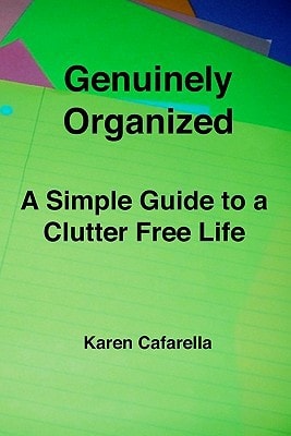 Genuinely Organized A Simple Guide To A Clutter Free Life