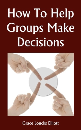 How To Help Groups Make Decisions