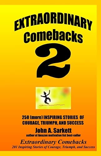 Extraordinary Comebacks 2 250 (More) Inspiring Stories Of Courage, Triumph And Success