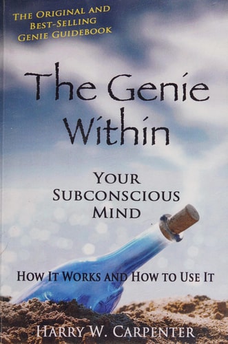 The Genie Within Your Subconscious Mind: How It Works And How To Use It