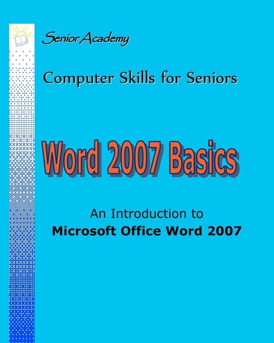 Word 2007 Basics An Introduction To Microsoft Office Word 2007