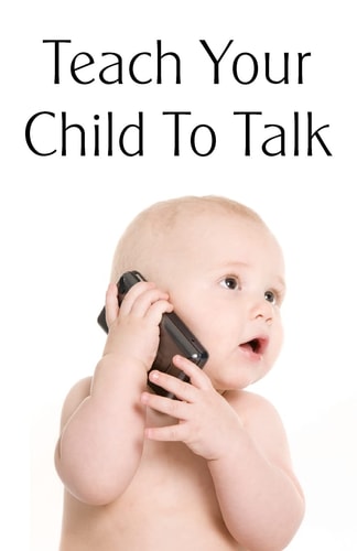 Teach Your Child To Talk