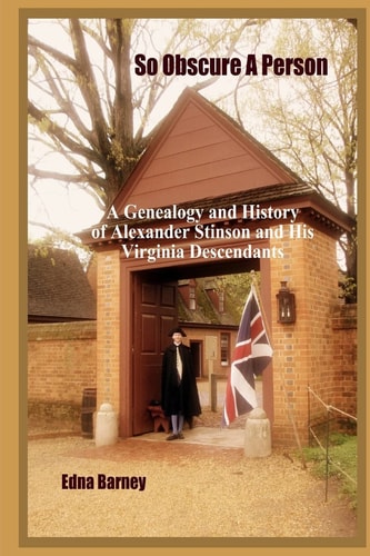 So Obscure A Person A Genealogy And History Of Alexander Stinson And His Virginia Descendants