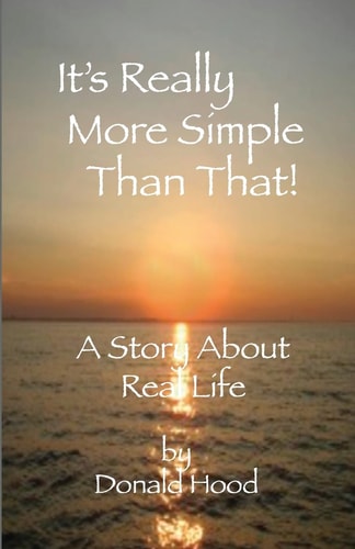 It's Really More Simple Than That! A Story About Real Life