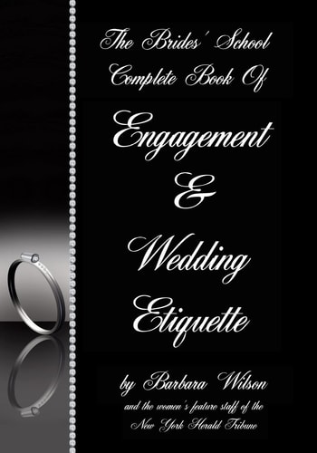 The Brides' School Complete Book of Engagement and Wedding Etiquette