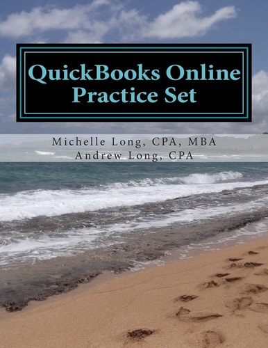 QuickBooks Online Practice Set Get QuickBooks Online Experience Using Realistic Transactions for Accounting, Bookkeeping, CPAs, ProAdvisors, Small Business Owners Or Other Users