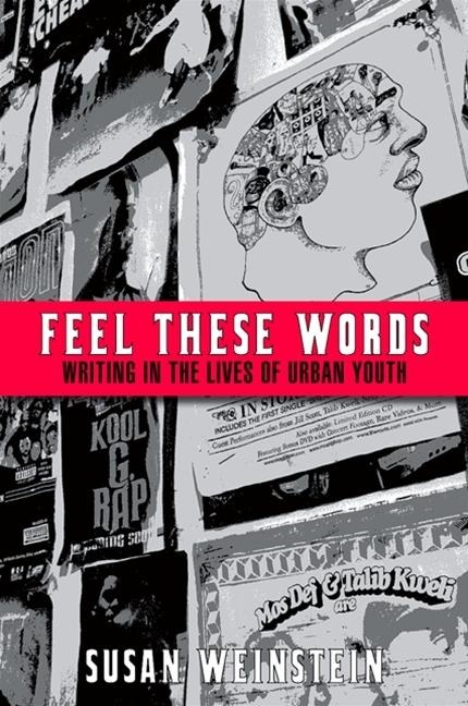 Feel These Words: Writing in the Lives of Urban Youth
